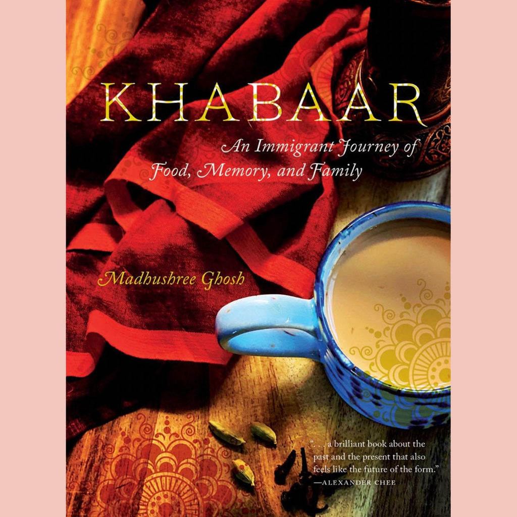 Khabaar: An Immigrant Journey of Food, Memory, and Family (Madhushree Ghosh)