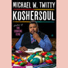 Shopworn: Koshersoul (Michael W. Twitty)