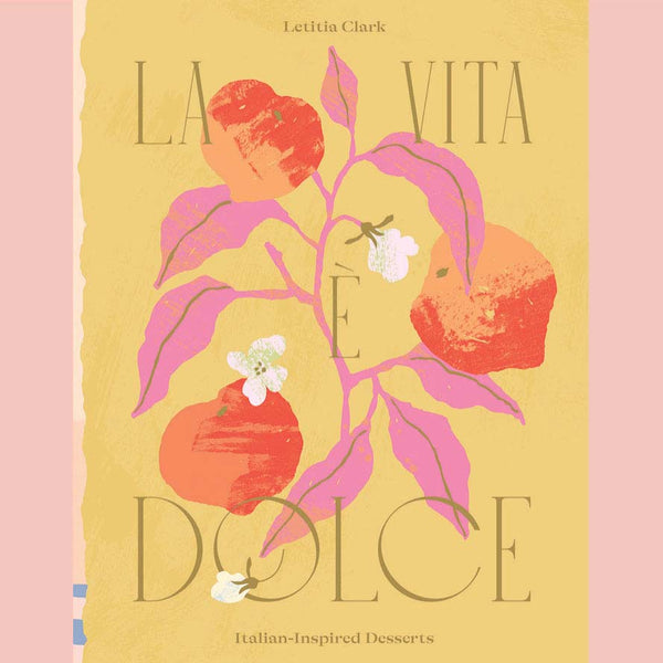 Shopworn: La Vita e Dolce: Italian–Inspired Desserts (Letitia Clark)