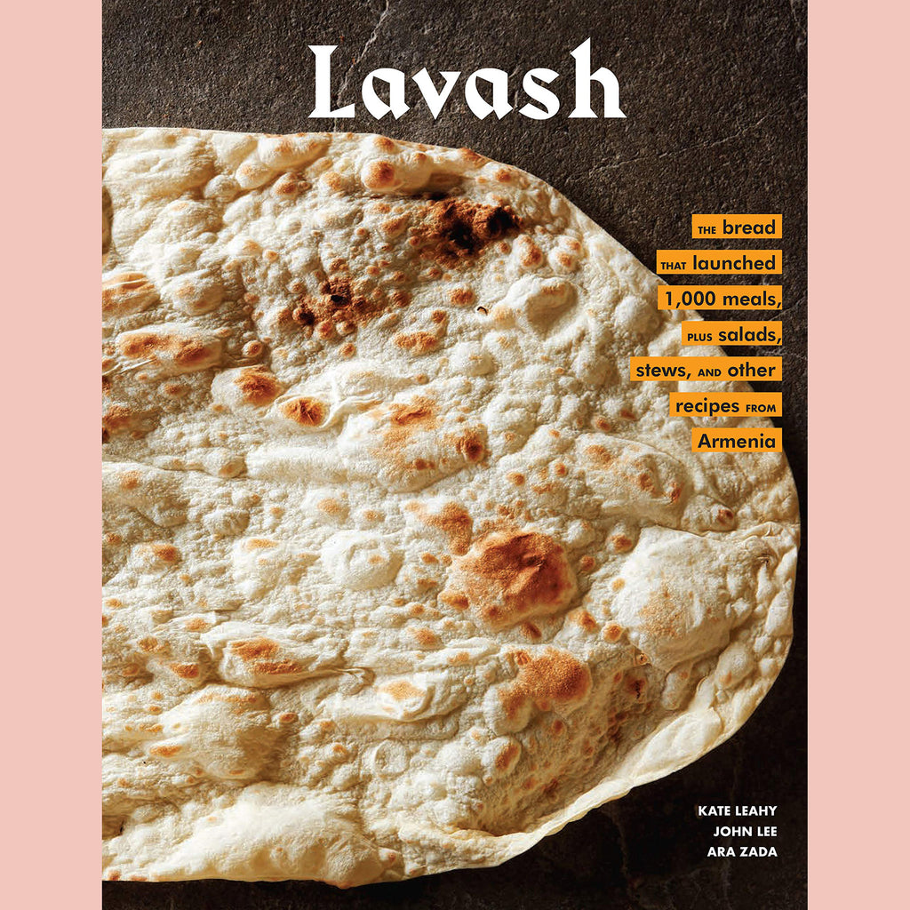 Lavash: The bread that launched 1,000 meals, plus salads, stews, and other recipes from Armenia (Kate Leahy, Ara Zada, John Lee)