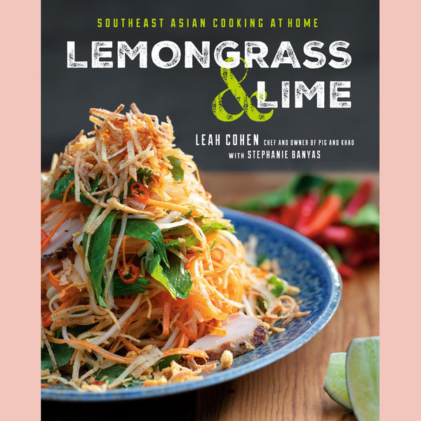 Lemongrass and Lime: Southeast Asian Cooking at Home (Leah Cohen, Stephanie Banyas)