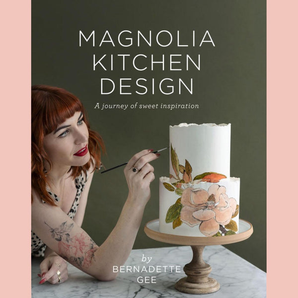 Magnolia Kitchen Design: A Journey of Sweet Inspiration (Bernadette Gee)