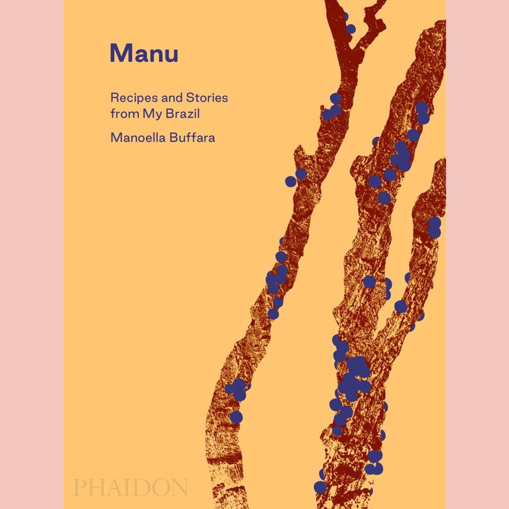 Manu: Recipes and Stories from My Brazil (Manoella Buffara)