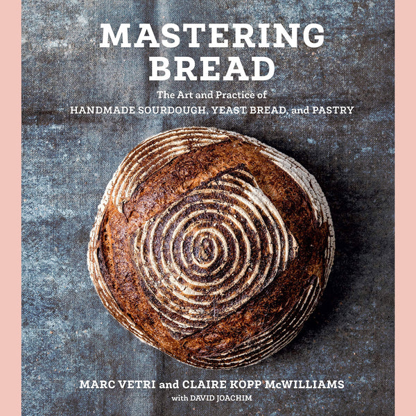 Friends of the Shop: Mastering Bread: The Art and Practice of Handmade Sourdough, Yeast Bread, and Pastry (Marc Vetri, Claire Kopp McWilliams, David Joachim)