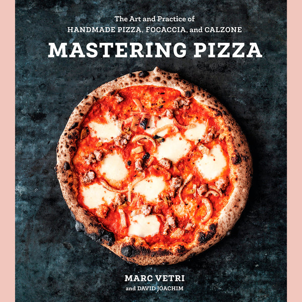 Mastering Pizza: The Art and Practice of Handmade Pizza, Focaccia, and Calzone (Mark Vetri, David Joachim)