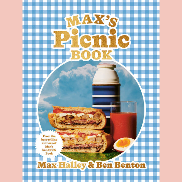 Max’s Picnic Book: An ode to the art of eating outdoors, from the authors of Max’s Sandwich Book (Max Halley , Benjamin Benton)