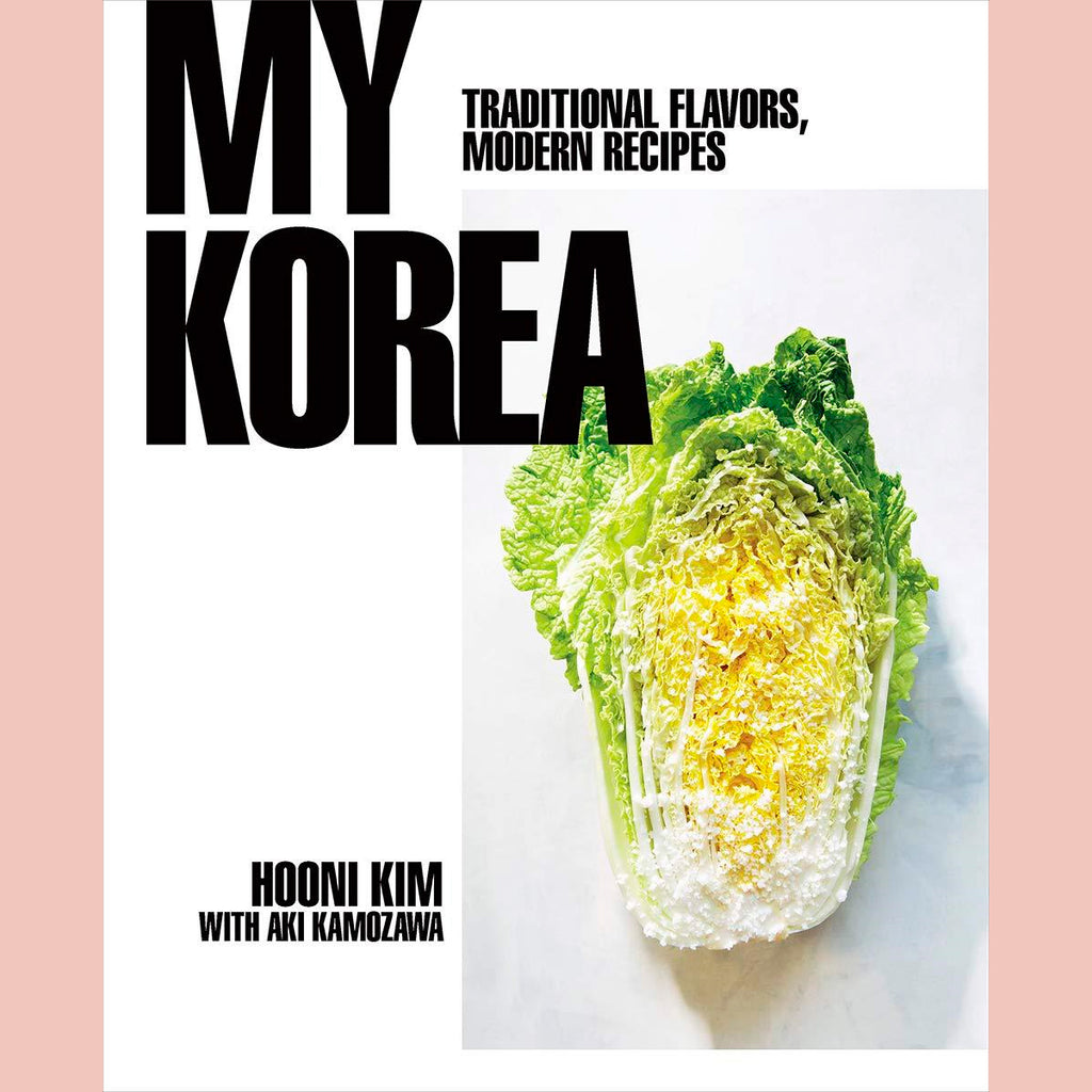 My Korea: Traditional Flavors, Modern Recipes  (Hooni Kim)