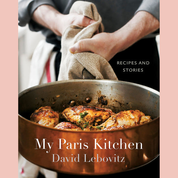Friends of the Shop: My Paris Kitchen: Recipes and Stories (David Lebovitz)