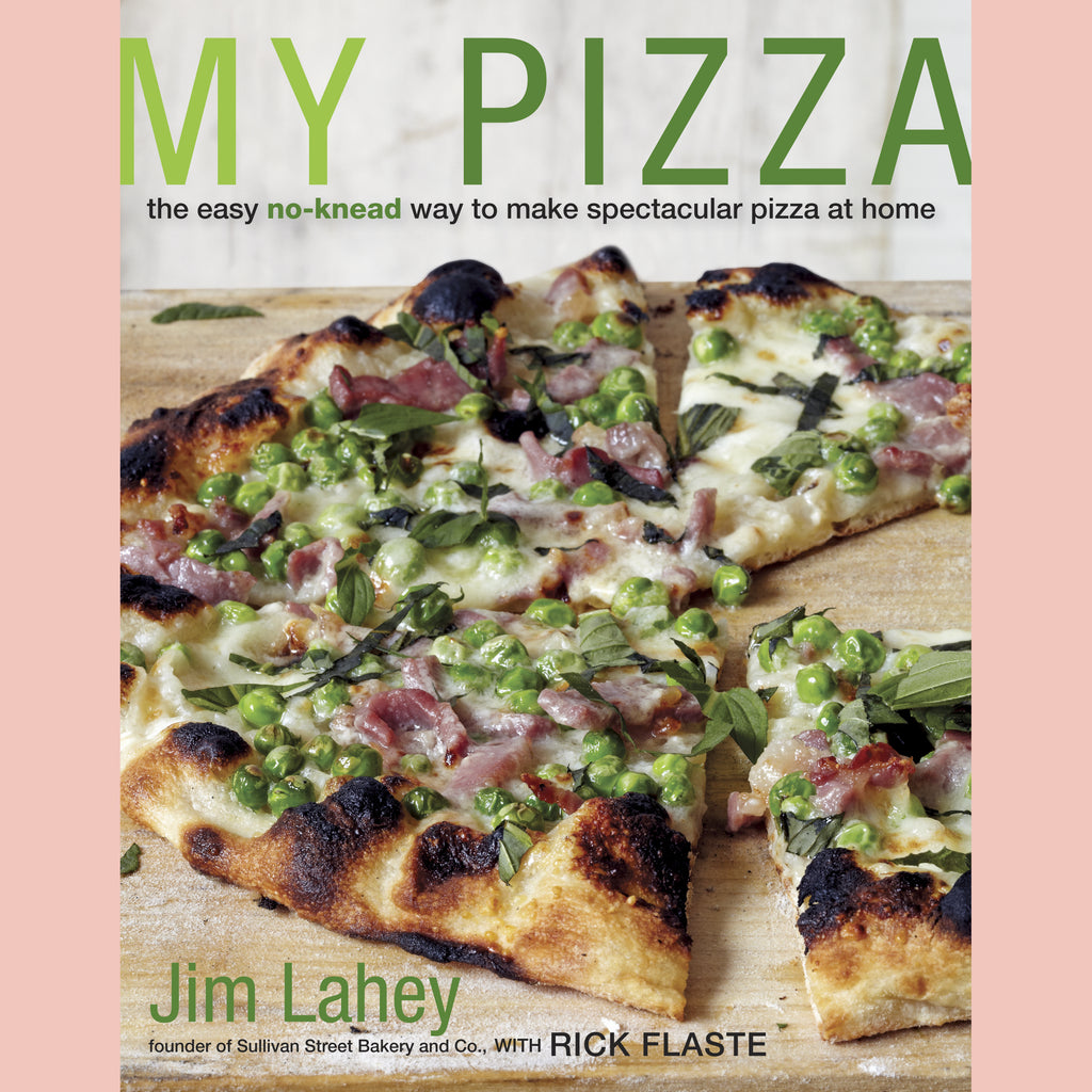 My Pizza: The Easy No-Knead Way to Make Spectacular Pizza at Home (Jim Lahey)
