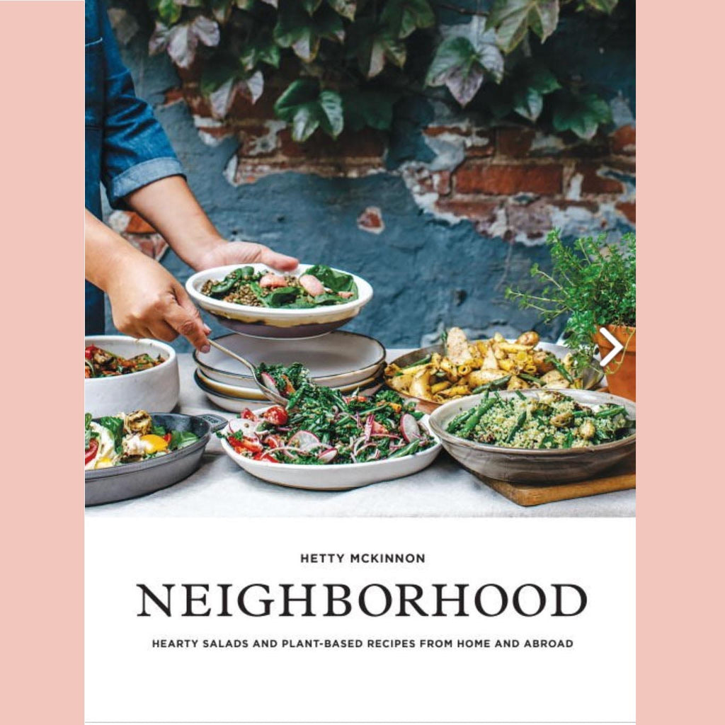 Neighborhood: Hearty Salads and Plant-Based Recipes from Home and Abroad (Hetty McKinnon)