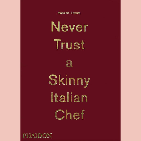 Signed: Never Trust a Skinny Italian Chef (Massimo Bottura)