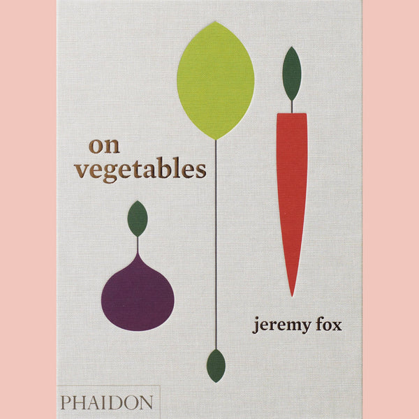 Shopworn: On Vegetables: Modern Recipes for the Home Kitchen (Jeremy Fox)