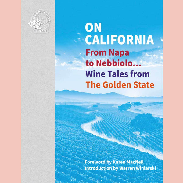 On California: From Napa to Nebbiolo… Wine Tales from the Golden State (Susan Keevil (Edited by)
