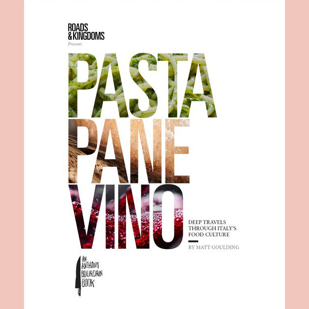 Signed: Pasta, Pane, Vino: Deep Travels Through Italy's Food Culture (Matt Goulding)