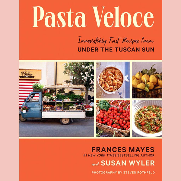 Pasta Veloce: Irresistibly Fast Recipes from Under the Tuscan Sun (Frances Mayes, Susan Wyler)