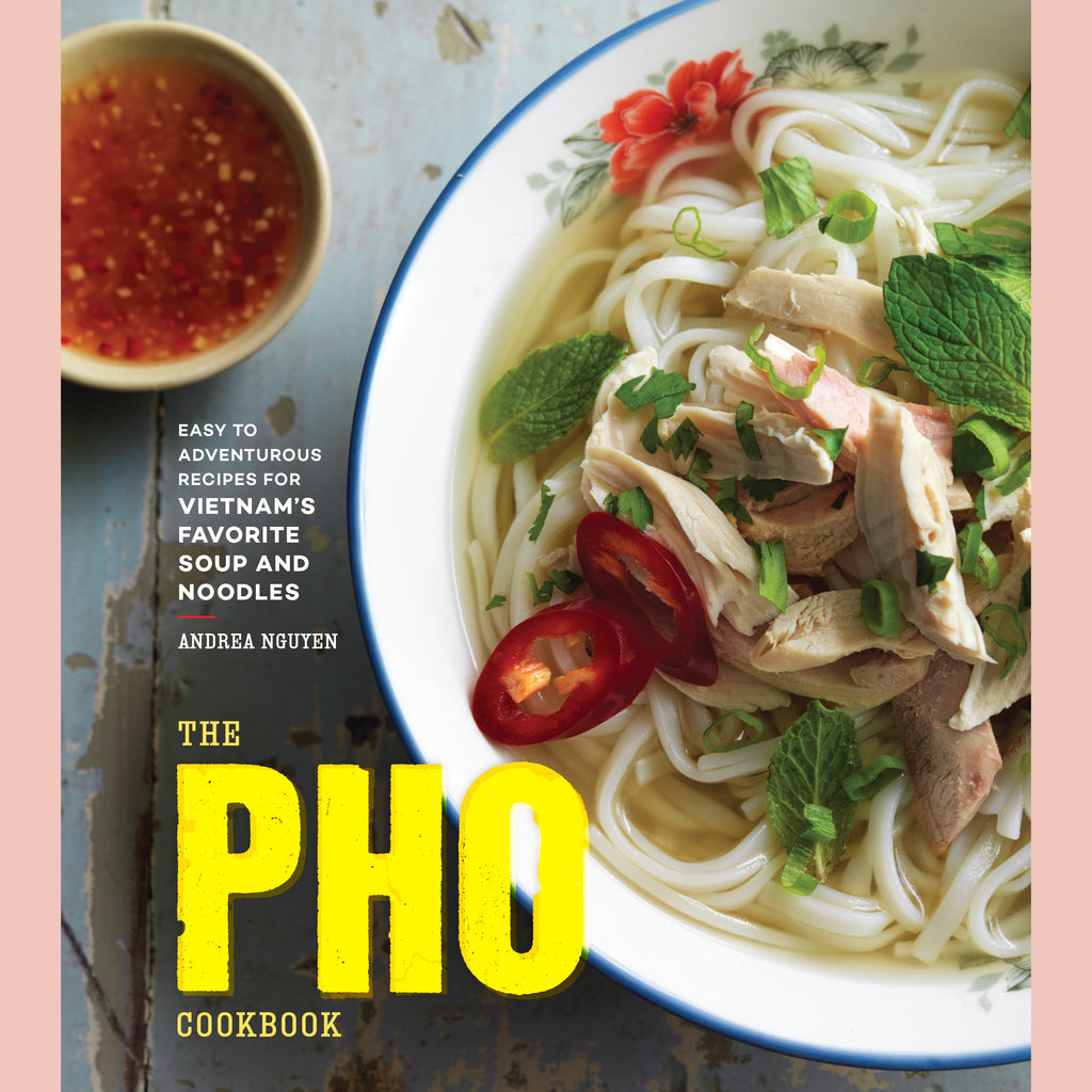 Signed: The Pho Cookbook: Easy to Adventurous Recipes for Vietnam's Favorite Soup and Noodles (Andrea Nguyen)