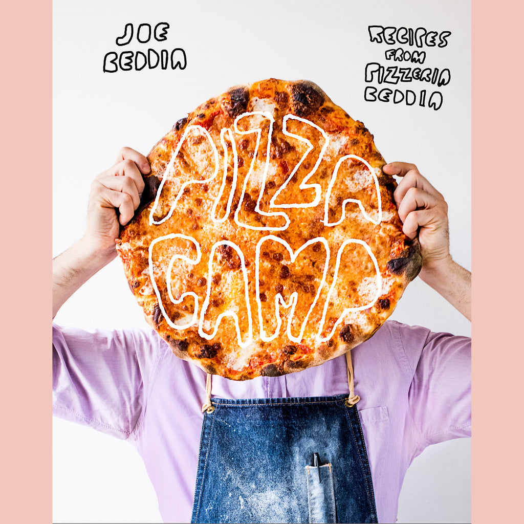 Pizza Camp: Recipes from Pizzeria Beddia (Joe Beddia)