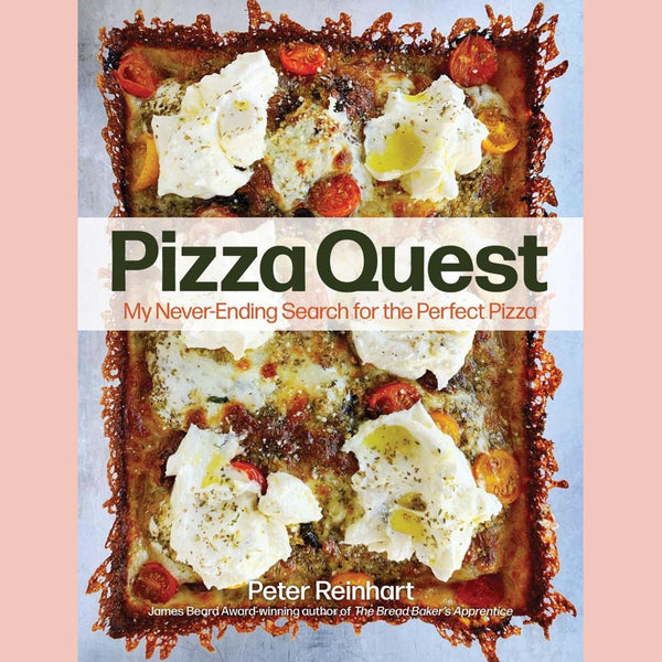 Pizza Quest: My Never-Ending Search for the Perfect Pizza (Peter Reinhart)