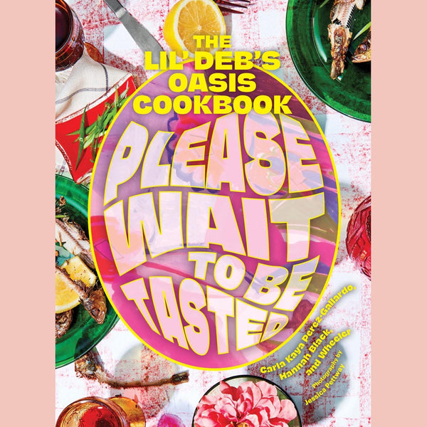 Signed: Please Wait to Be Tasted: The Lil’ Deb’s Oasis Cookbook (Carla Perez-Gallardo, Hannah Black, Wheeler)