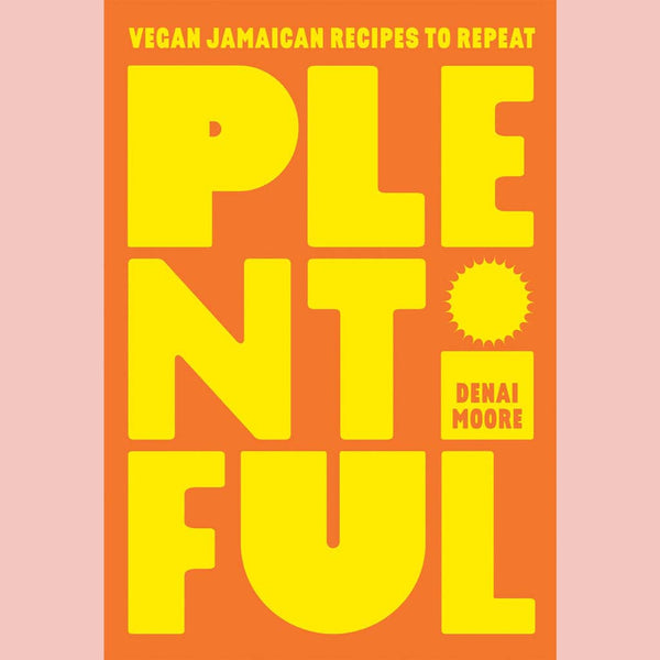 Plentiful: Vegan Jamaican Recipes to Repeat (Denai Moore)