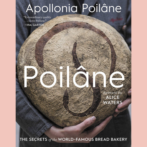 Poilâne: The Secrets of the World-Famous Bread Bakery (Apollonia Poilâne)