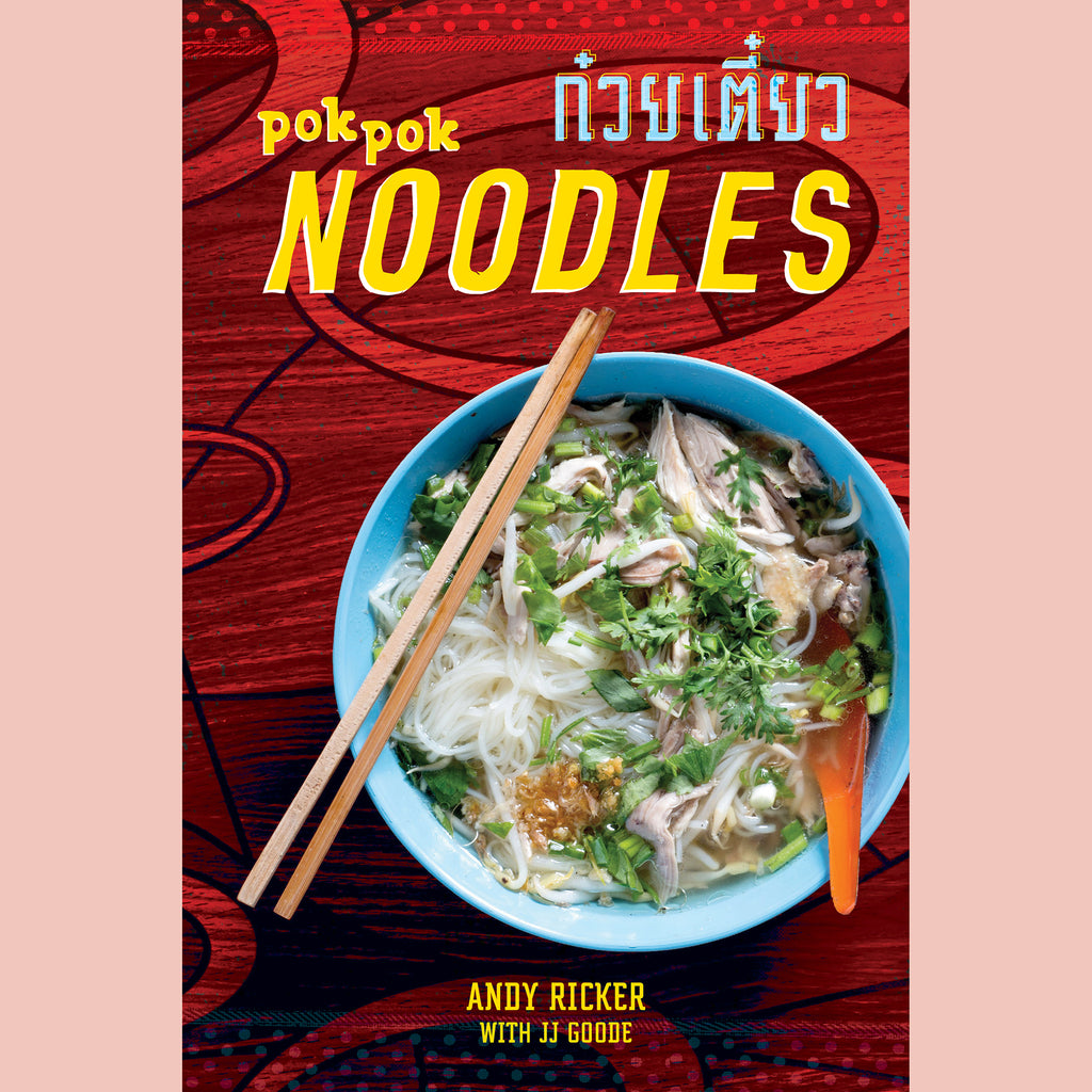 Pok  Pok Noodles : Recipes from Thailand and Beyond [A Cookbook] (Andy Ricker, JJ Goode)