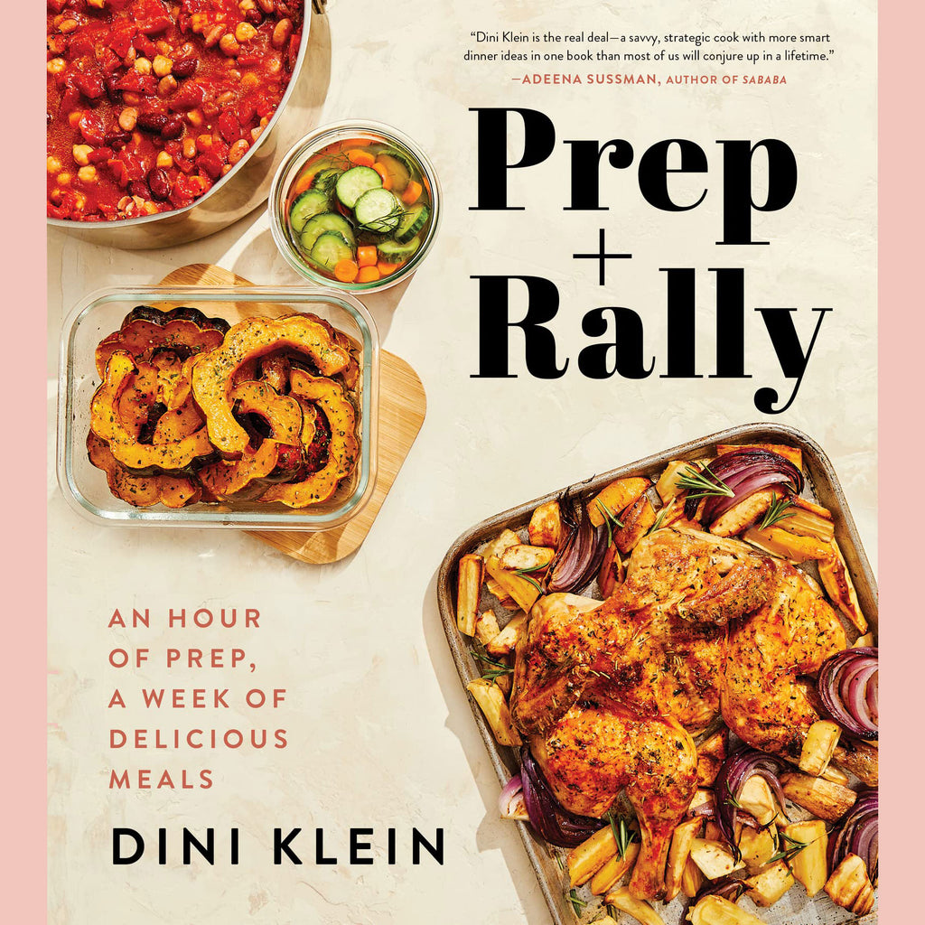 Signed: Prep And Rally: An Hour of Prep, A Week of Delicious Meals (Dini Klein)