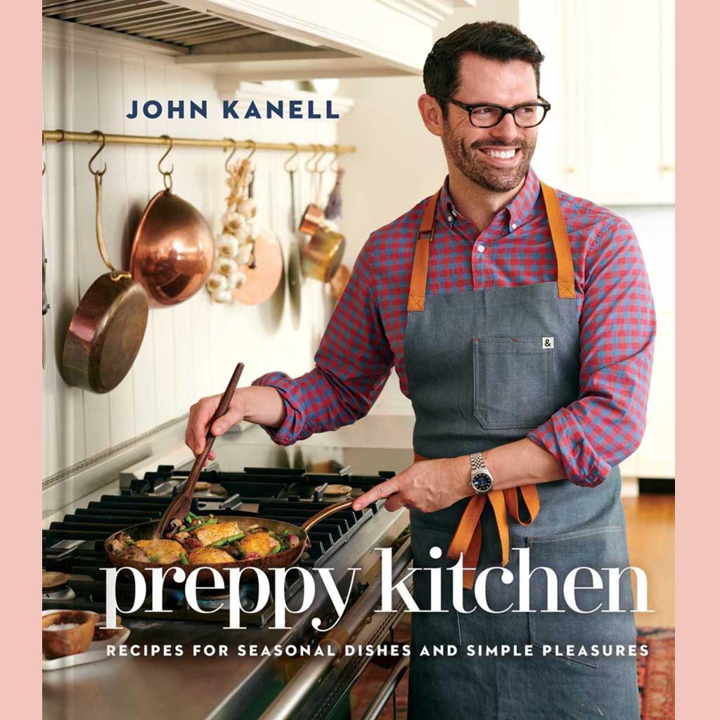 Signed: Preppy Kitchen: Recipes for Seasonal Dishes and Simple Pleasures (John Kanell)