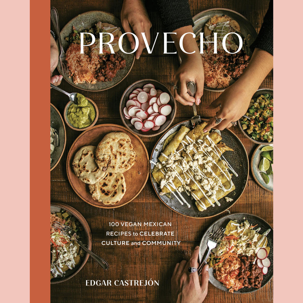 Provecho: 100 Vegan Mexican Recipes to Celebrate Culture and Community (Edgar Castrejón)