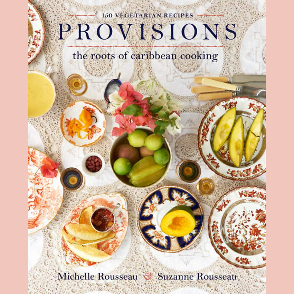 Provisions: The Roots of Caribbean Cooking (Michelle Rousseau, Suzanne Rousseau)