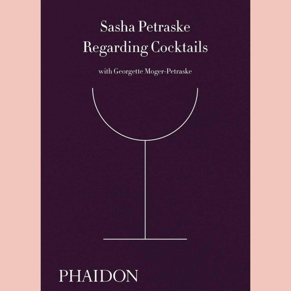 Regarding Cocktails (Sasha Petraske)