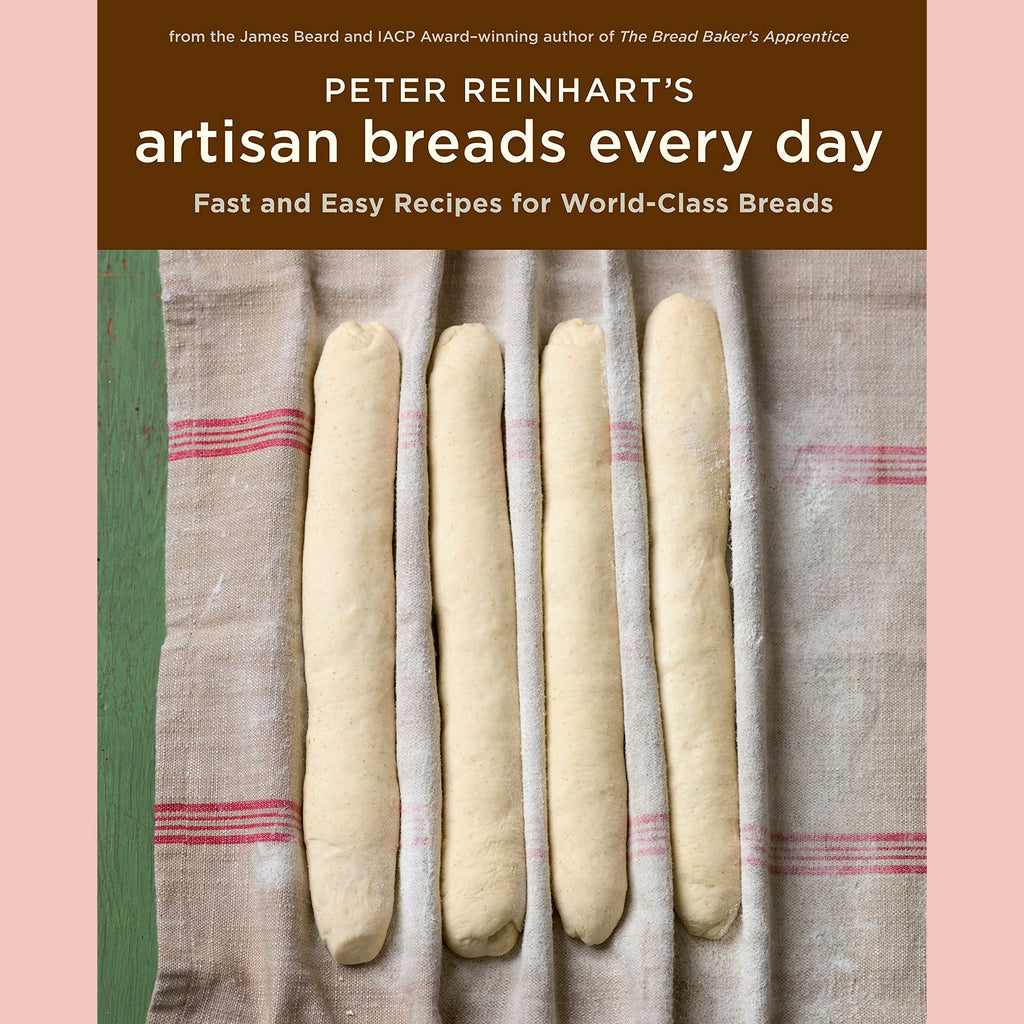 Peter Reinhart's Artisan Breads Every Day (Peter Reinhart)