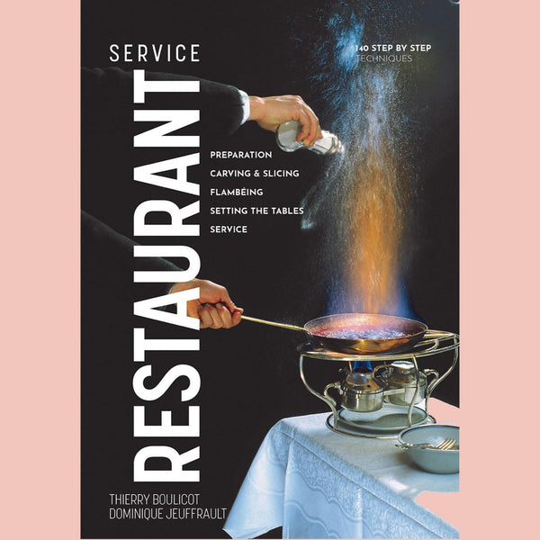 Restaurant Service: Preparation, Carving, Slicing, Flambeing and Setting the Tables (Thierry Boulicot , Dominique Jeuffrault)