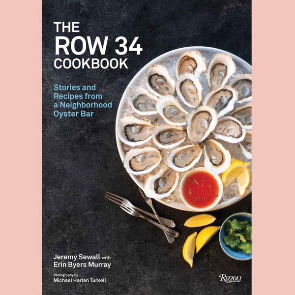 The Row 34 Cookbook: Stories and Recipes from a Neighborhood Oyster Bar (Jeremy Sewall with Erin Byers Murray)