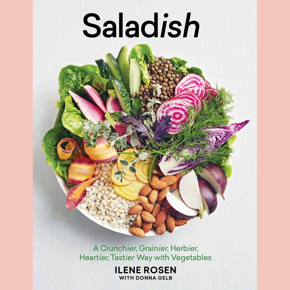 Saladish: A Crunchier, Grainier, Herbier, Heartier, Tastier Way with Vegetables (Ilene Rosen, Donna Gelb)