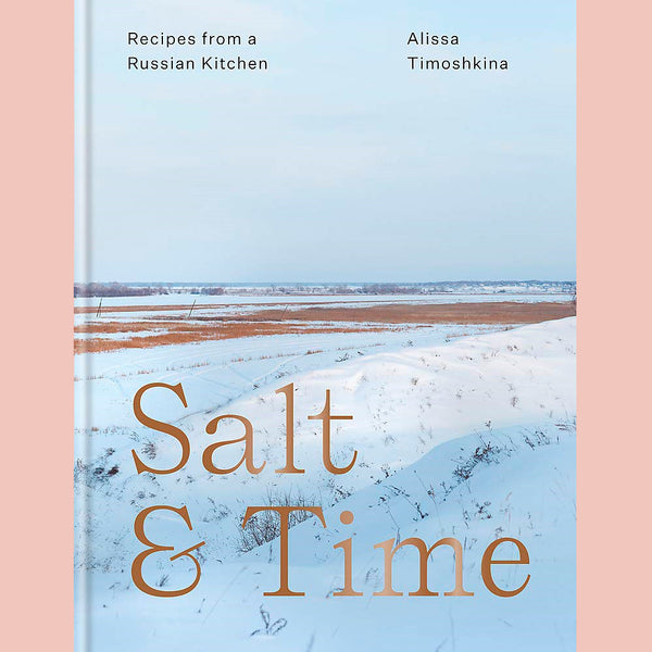 Salt & Time: Recipes from a Modern Russian Kitchen (Alissa Timoshkina)