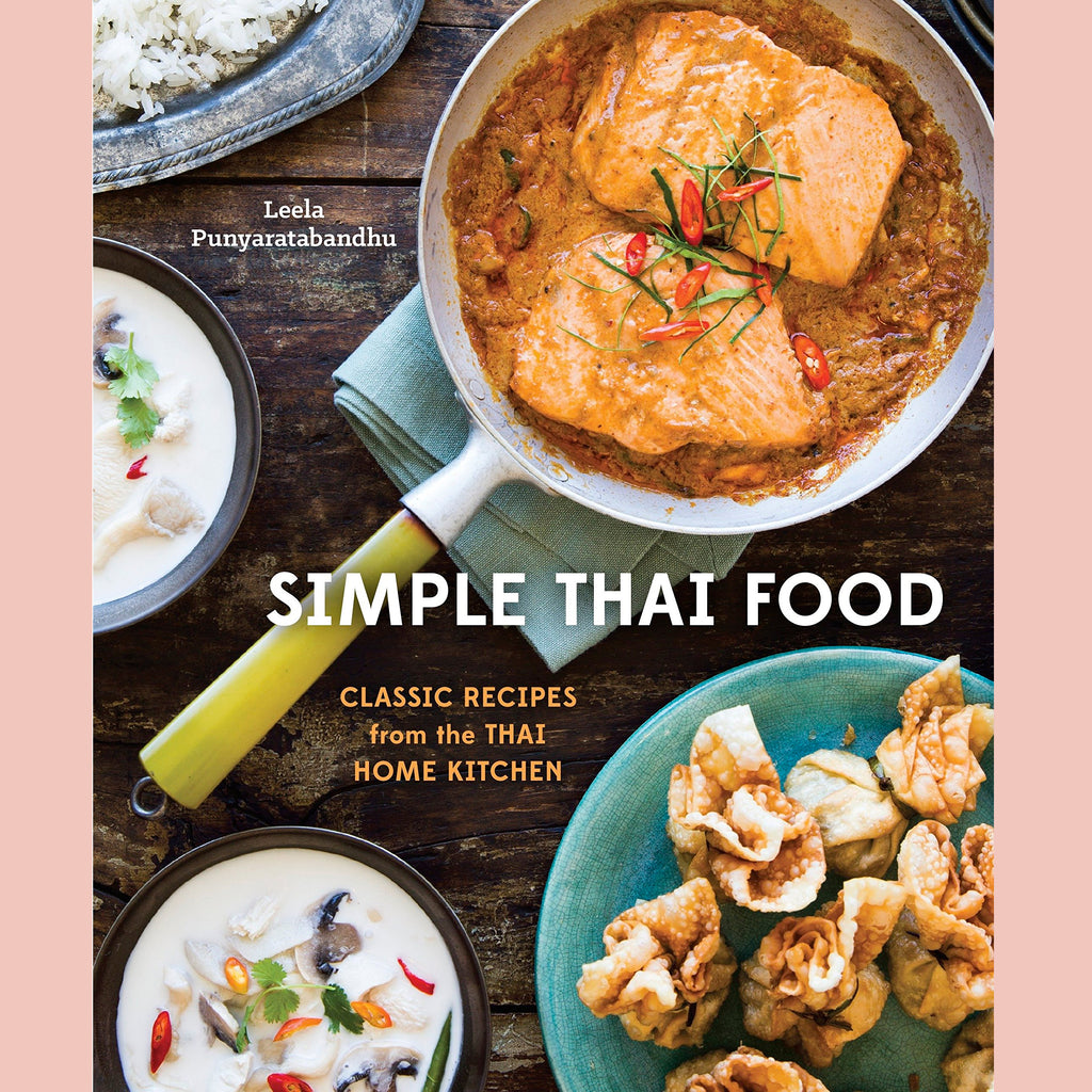 Simple Thai Food: Classic Recipes from the Thai Home Kitchen (Leela Punyaratabandhu)