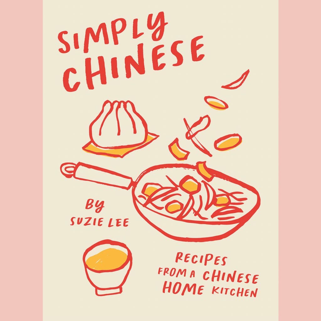Simply Chinese: Recipes from a Chinese Home Kitchen (Suzie Lee)