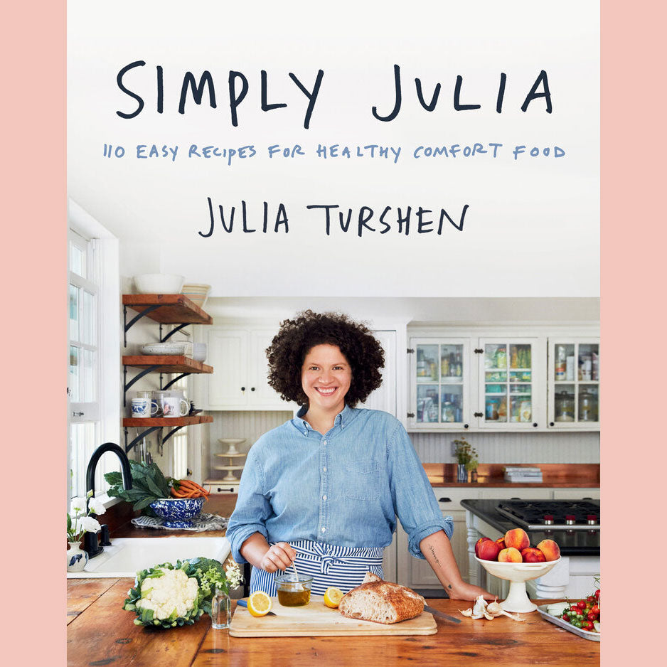 Shopworn Copy: Simply Julia: 110 Easy Recipes for Healthy Comfort Food (Julia Turshen)