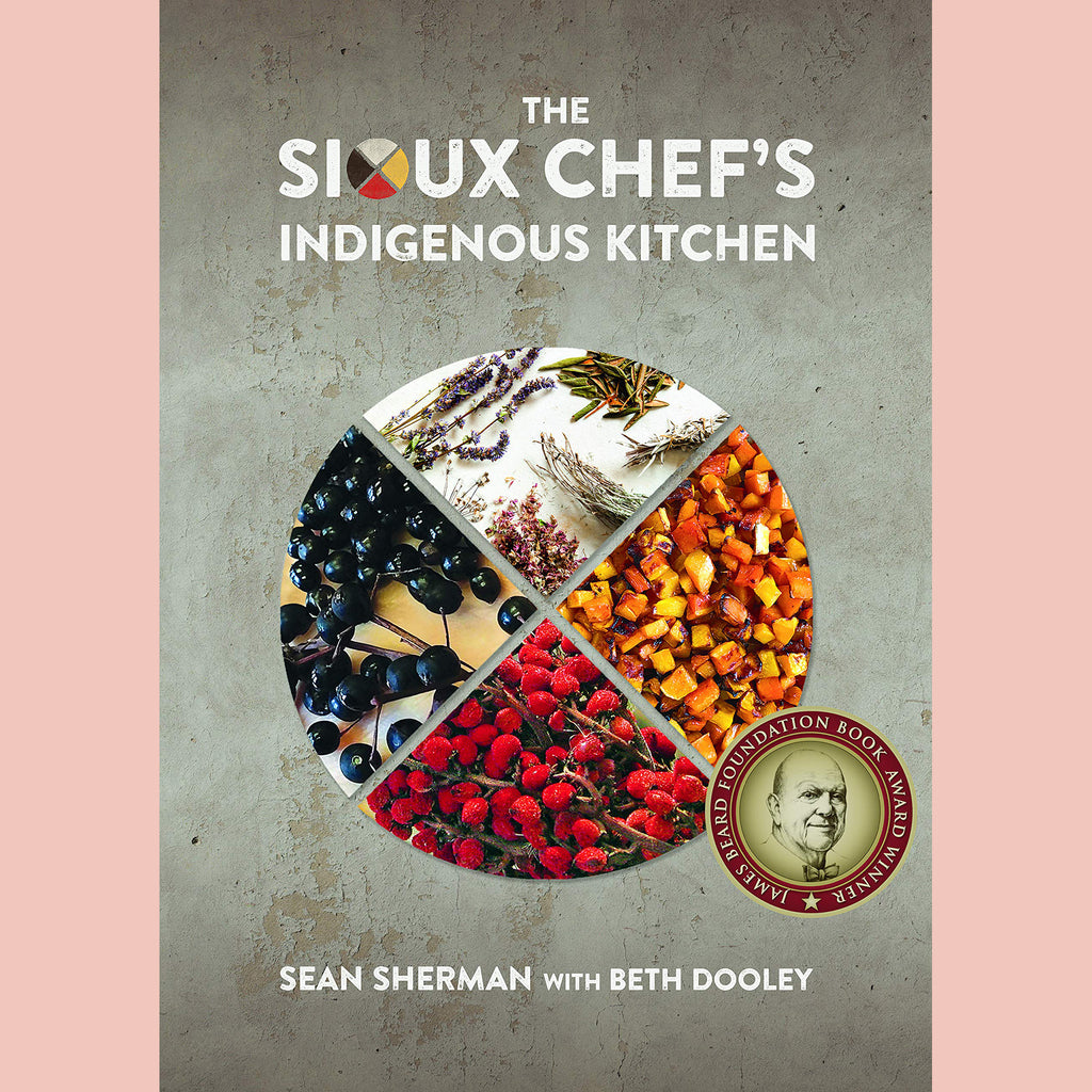 The Sioux Chef's Indigenous Kitchen (Sean Sherman, Beth Dooley)
