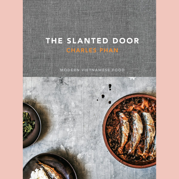 The Slanted Door: Modern Vietnamese Food (Charles Phan)