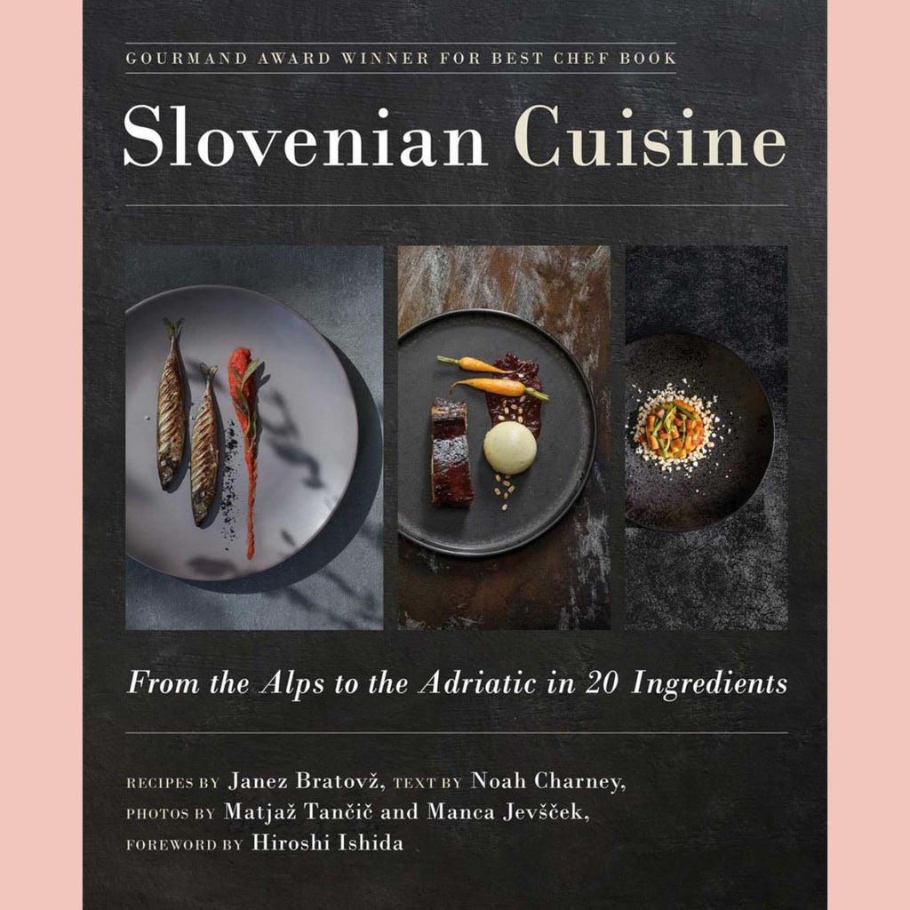 Slovenian Cuisine: From The Alps to the Adriatic in 20 Ingredients (Janez Bratovž, Noah Charney)