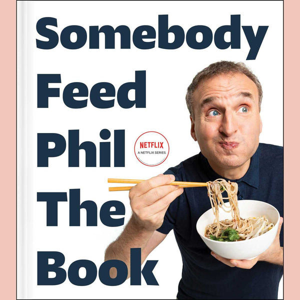 Signed Bookplate: Somebody Feed Phil the Book: Untold Stories, Behind-the-Scenes Photos and Favorite Recipes (Phil Rosenthal, Jenn Garbee)