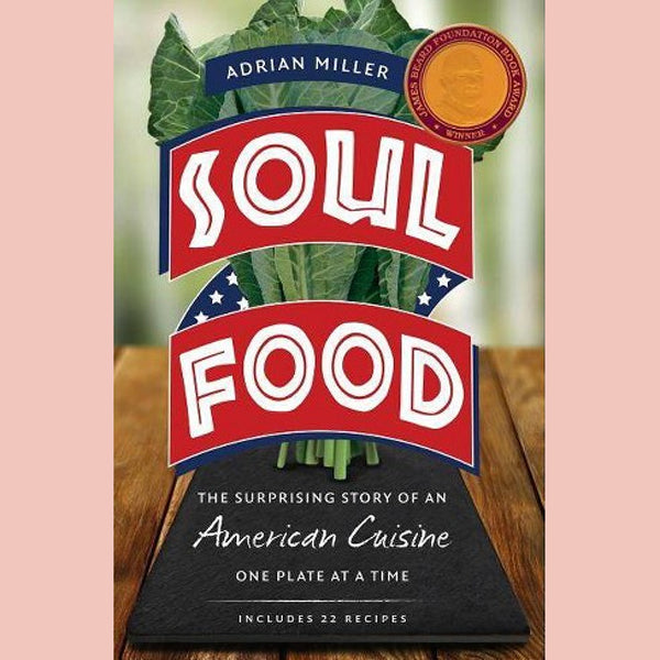 Soul Food: The Surprising Story of an American Cuisine, One Plate at a Time (Adrian Miller)