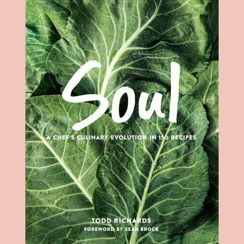 SOUL: A Chef's Culinary Evolution in 150 Recipes (Todd Richards)