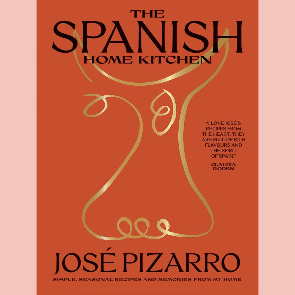 The Spanish Home Kitchen: Simple, Seasonal Recipes and Memories from My Home (José Pizarro)
