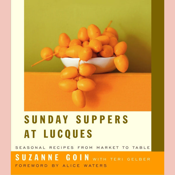 Friends of the Shop: Sunday Suppers at Lucques: Seasonal Recipes from Market to Table (Suzanne Goin)