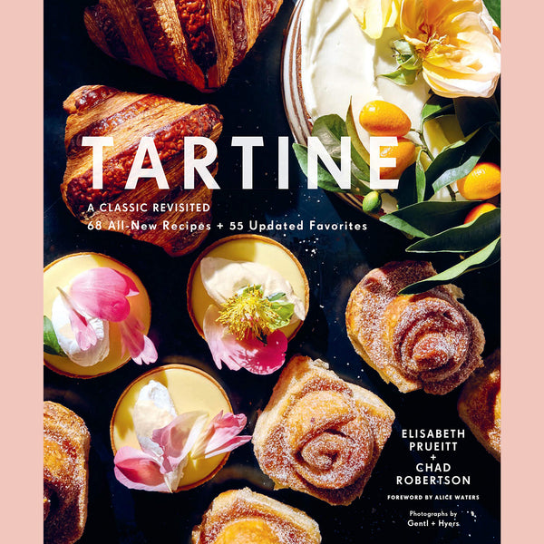 Tartine: A Classic Revisited: 68 All-New Recipes + 55 Updated Favorites (Elisabeth M. Prueitt, Chad Robertson)