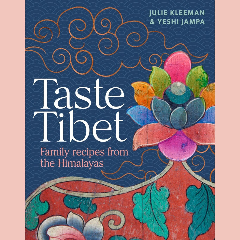 Taste Tibet: Family Recipes from the Himalayas (Julie Kleeman, Yeshi Jampa)