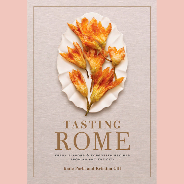 Signed Bookplate: Tasting Rome: Fresh Flavors and Forgotten Recipes from an Ancient City: A Cookbook (Kristina Gill, Katie Parla)